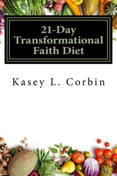 21-Day Transformational Faith Diet: your mind will feed you what you feed it