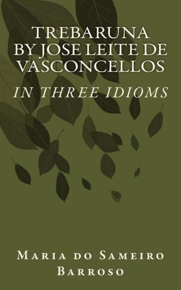 Trebaruna By Jose Leite De Vasconcellos : In Three Idioms