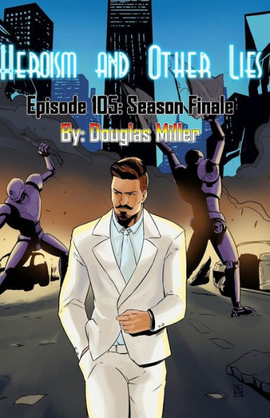Episode 105: Season Finale (Heroism and Other Lies)