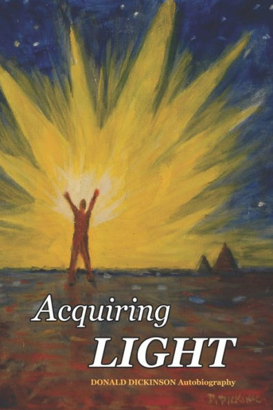 Acquiring Light: Autobiography of Donald Dickinson