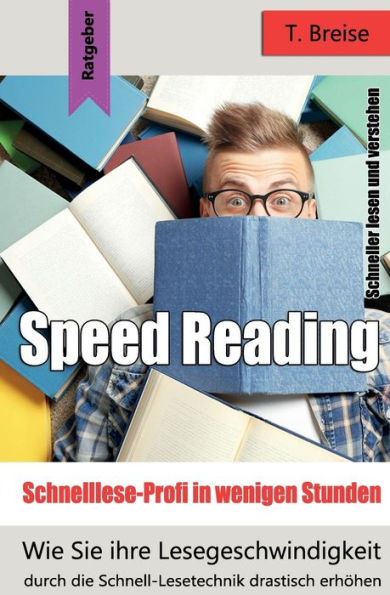 Speed Reading : Schnelllese-Profi In Wenigen Stunden