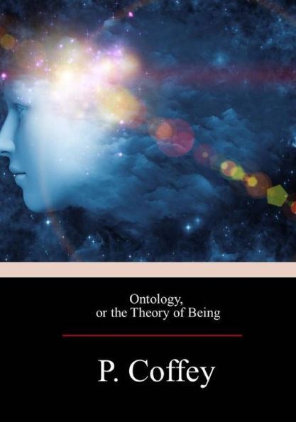 Ontology, Or The Theory Of Being