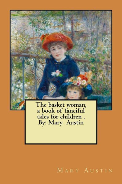 The Basket Woman : A Book Of Fanciful Tales For Children