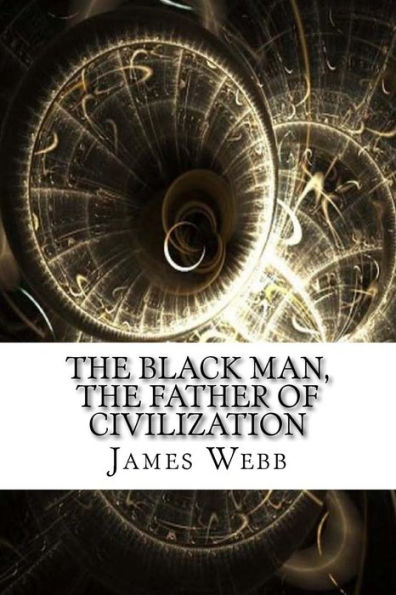The Black Man, The Father Of Civilization