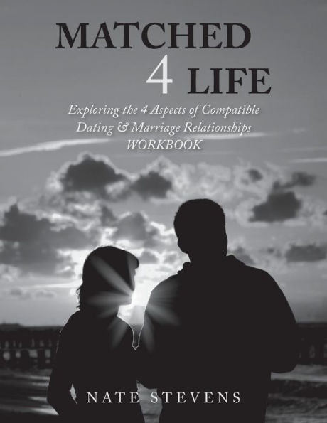 Matched 4 Life : Exploring The 4 Aspects Of Compatible Dating & Marriage Relationships