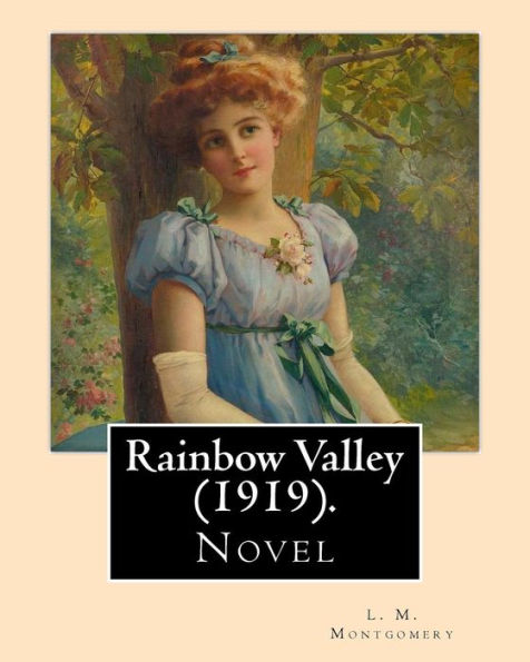 Rainbow Valley : . In This Book Anne Shirley Is Married With Six Children, But The Book Focuses More On Her New Neighbor, The New Presbyterian Minister John Meredith,