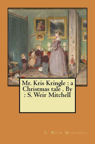 Mr. Kris Kringle : A Christmas Tale