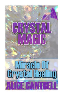 Crystal Magic: Miracle Of Crystal Healing