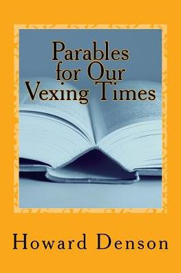 Parables For Our Vexing Times : For Bubbas Past And Present