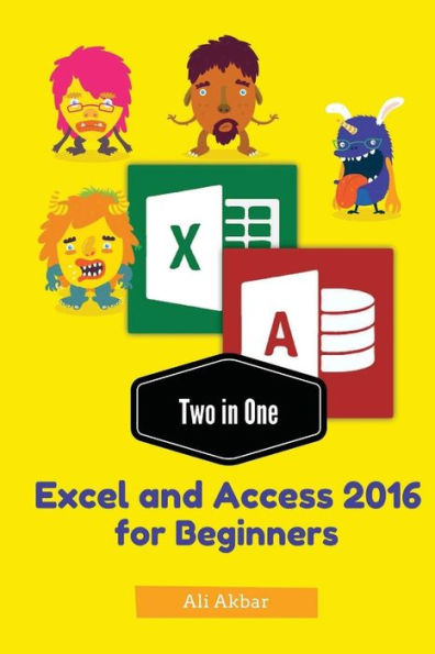Two In One : Excel And Access 2016 For Beginners