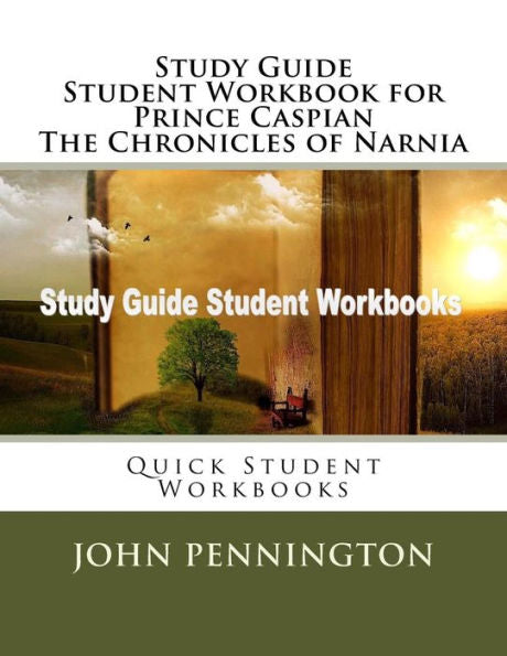 Study Guide Student Workbook For Prince Caspian The Chronicles Of Narnia : Quick Student Workbooks