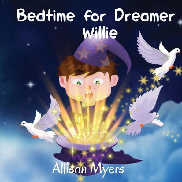 Bedtime for dreamer Willie: A funny children's book about the boy, who loves to dream, and doesn't like evening routine: Picture Books, Preschool Books, Books Ages 3-6, Baby Books, Kids Book, Bedtime