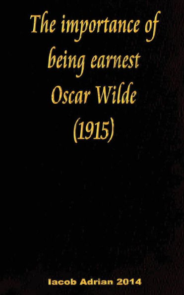 The Importance Of Being Earnest Oscar Wilde 1915