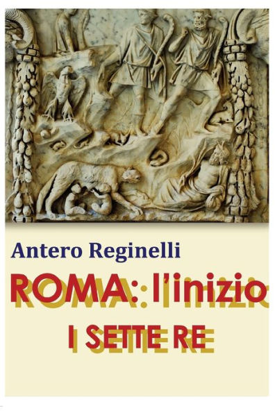 Roma : L'Inizio. I Sette Re
