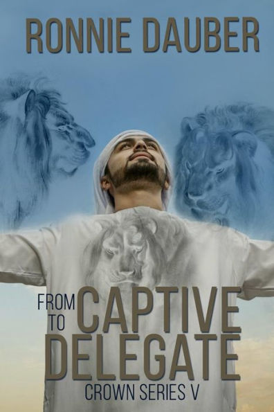 From Captive to Delegate (The Crown Series)
