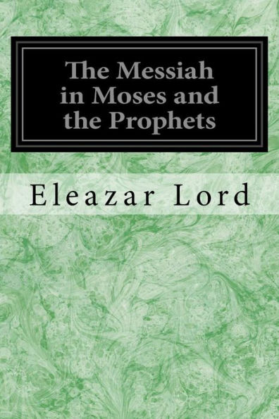 The Messiah In Moses And The Prophets