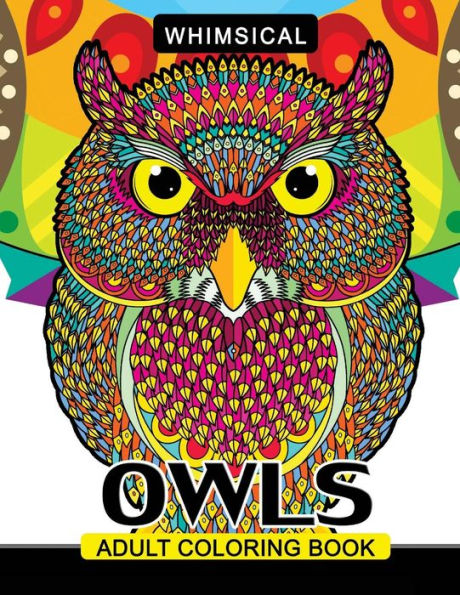 Whimsical Owls Adults Coloring Book : Intricate Design Stress Relieving Patterns For Relaxation