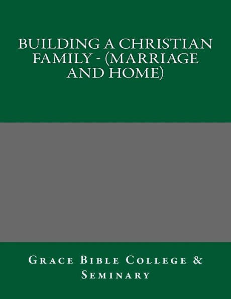 Building A Christian Family - (Marriage and Home)