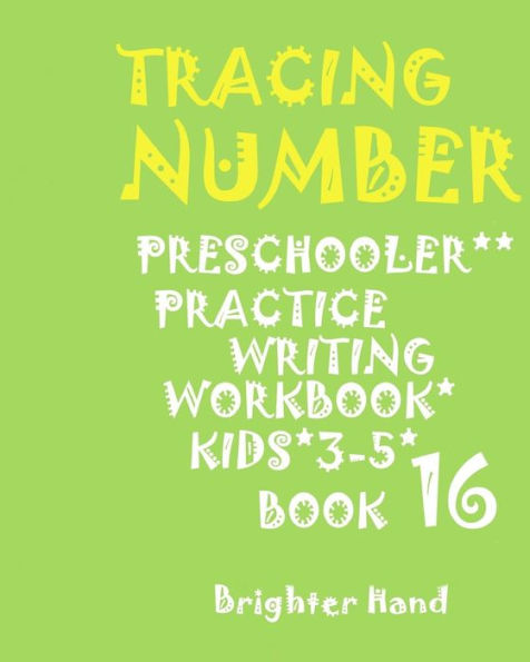 Tracing : Numbers: Preschoolers*Practice*Writing Workbook, Kids*Ages 3-5*: Tracing: Numbers: Preschoolers*Practice*Writing Workbook, For Kids*Ages 3-5*Book*16*