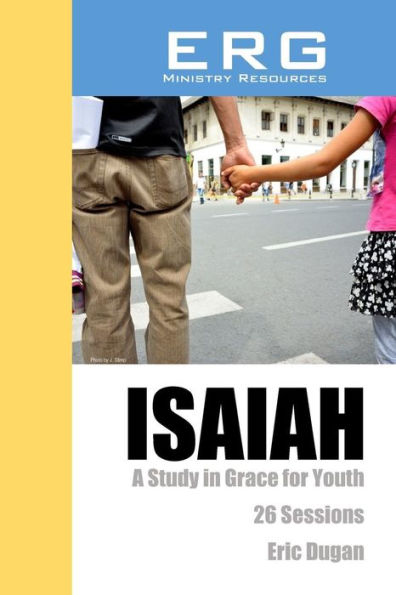 Isaiah: A Study in Grace For Youth