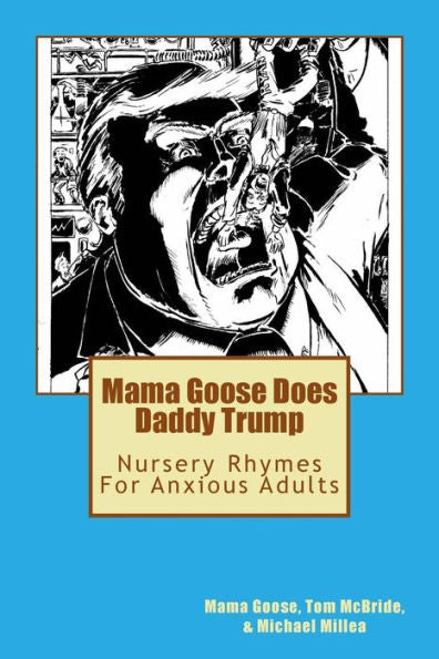 Mama Goose Does Daddy Trump : Nursery Rhymes For Anxious Adults