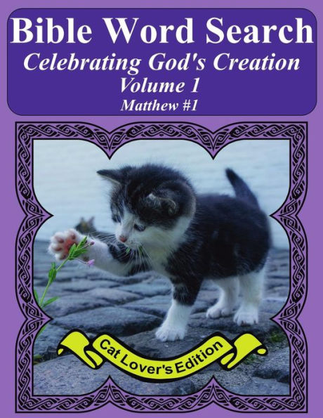 Bible Word Search Celebrating God's Creation Volume 1: Matthew #1 Extra Large Print (Bible Word Search Puzzles Jumbo Print Cat Lover's Edition)
