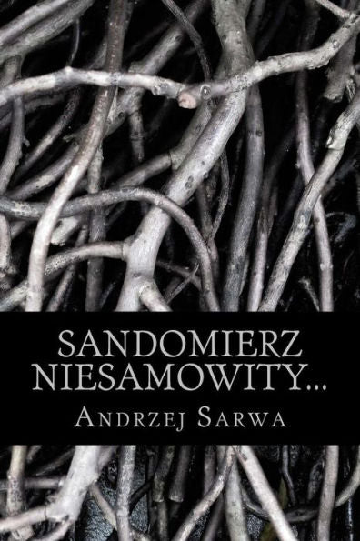 Sandomierz Niesamowity : Zjawy, Duchy, Upiory