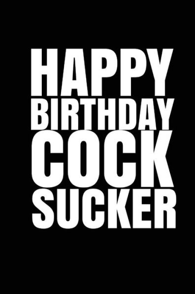 HAPPY BIRTHDAY, COCKSUCKER! A fun, rude, playful DIY birthday card(EMPTY BOOK)