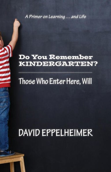 Do You Remember Kindergarten?: Those Who Enter Here, Will