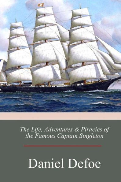 The Life, Adventures & Piracies Of The Famous Captain Singleton - 9781975982706