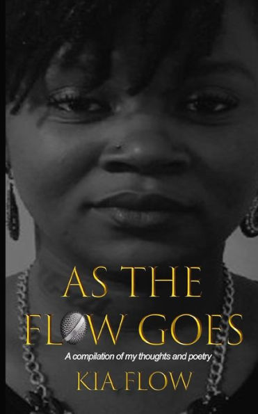 As the Flow Goes: A compilation of my thoughts and poetry