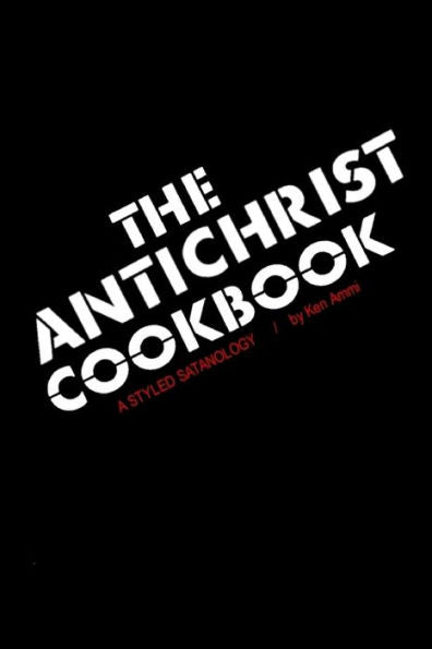 The Antichrist Cookbook : A Styled Satanology