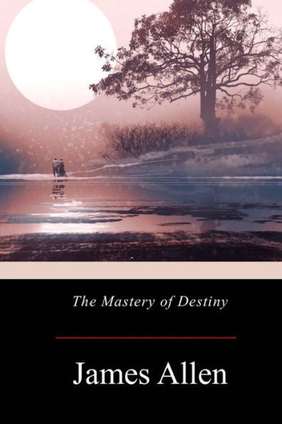 The Mastery Of Destiny - 9781976013287