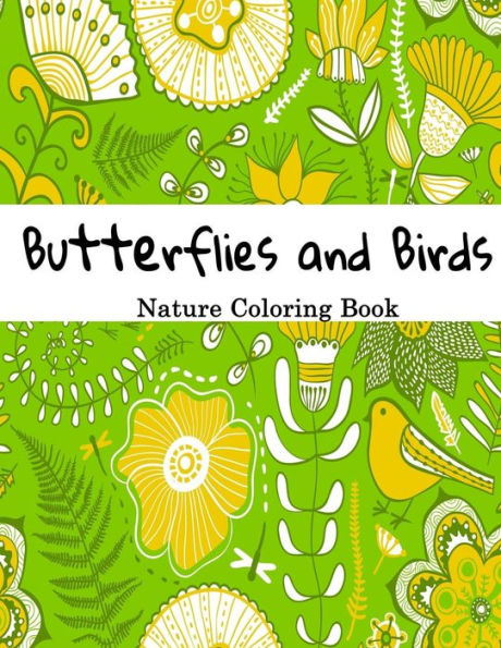 Butterflies and Birds Nature Adult Coloring Book: Creative Illustrations to Color