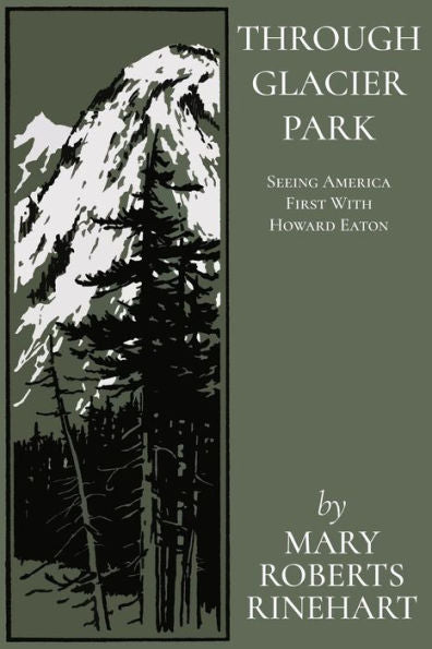 Through Glacier Park : Seeing America First With Howard Eaton