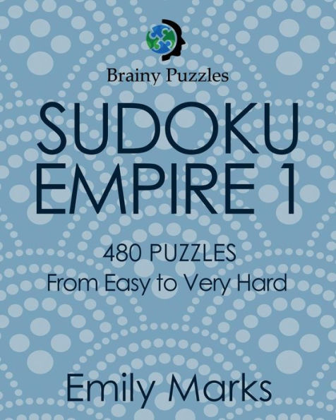 Sudoku Empire 1 : 480 Puzzles From Easy To Very Hard