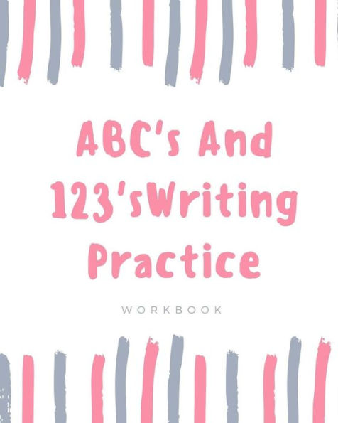 ABC's And 123's: Writing Practice Workbook