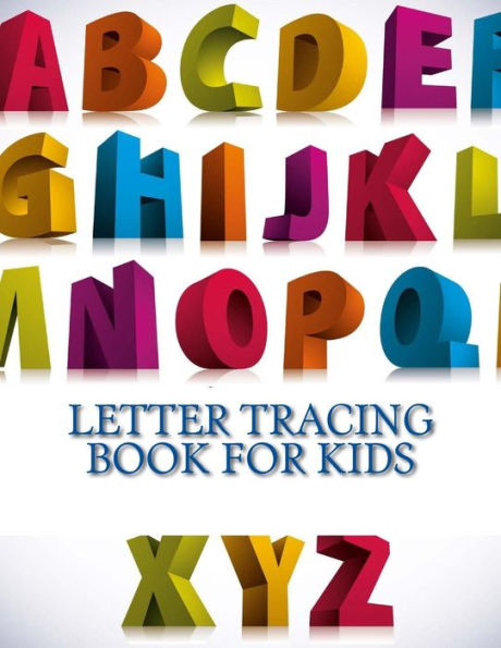 Letter Tracing Book For Kids : Letter Tracing Book, Practice For Kids, Ages 3-5, Alphabet Writing Practice