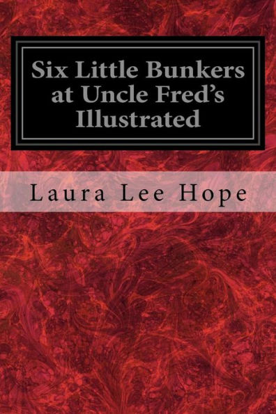Six Little Bunkers At Uncle Fred's Illustrated