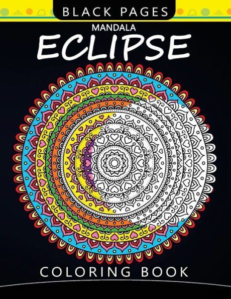 Mandala Eclipse Black Pages Coloring Book : Wonderful And Relaxing Patterns For All Levels