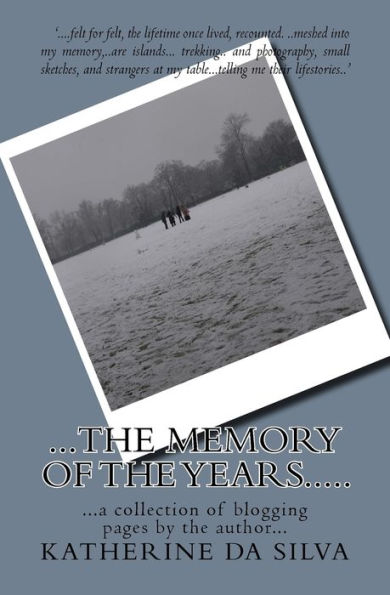 The Memory Of The Years... . : A Selection Of The Blogging Pages Of Katherine Da Silva