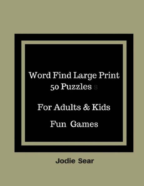 Word Find Large Print 50 Puzzles For Adults & Kids Fun Games : Word Search Brain Games Puzzles Books For Adults