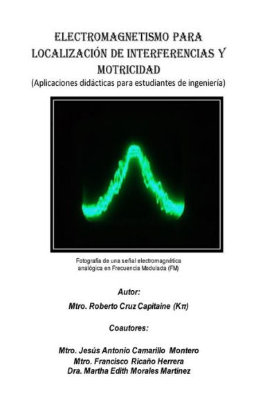 Electromagnetismo para localizaci?n de interferencias y motricidad.: Aplicaciones didacticas para estudiantes de ingenier?a (Spanish Edition)