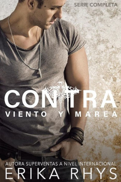 Contra Viento y Marea: La Serie Completa: Serie New Adult Rom�ntica (Spanish Edition)