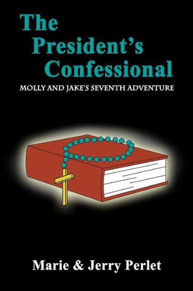 The President's Confessional : Molly And Jake's Seventh Adventure