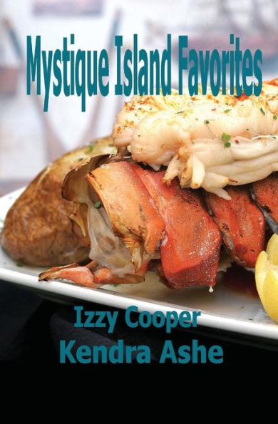 Mystique Island Favorites : Izzy Cooper's Favorite Recipes
