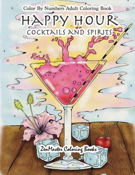 Color By Numbers Adult Coloring Book: Happy Hour: Cocktails and Spirits (Adult Color by Number Coloring Books)