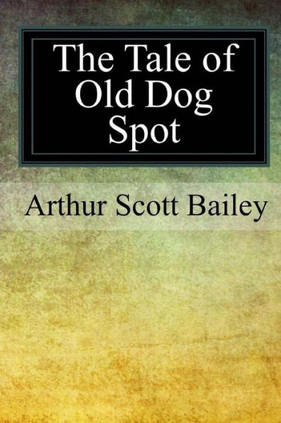 The Tale Of Old Dog Spot - 9781976136290