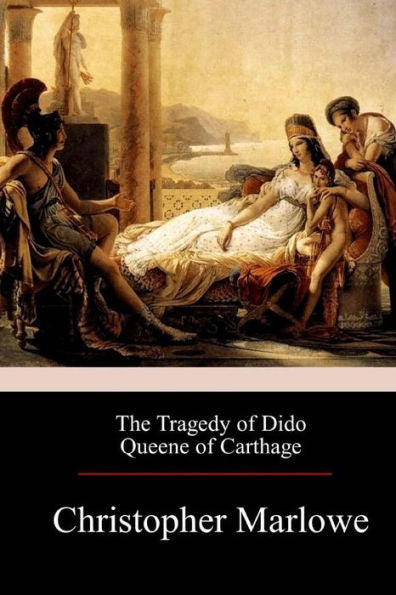 The Tragedy Of Dido Queene Of Carthage - 9781976136429