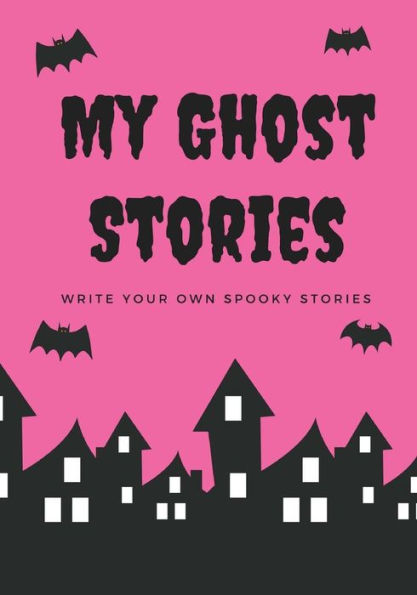 My Ghost Stories : Write Your Own Spooky Stories, 100 Pages, Hot Pink